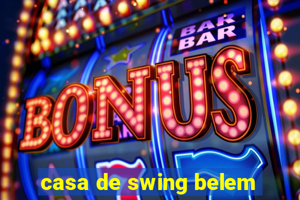 casa de swing belem